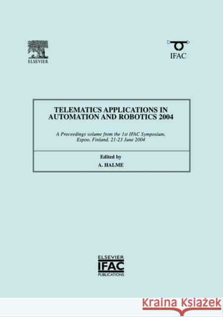 Telematics Applications in Automation and Robotics 2004 Halme, Aarne 9780080441719 A Pergamon Title