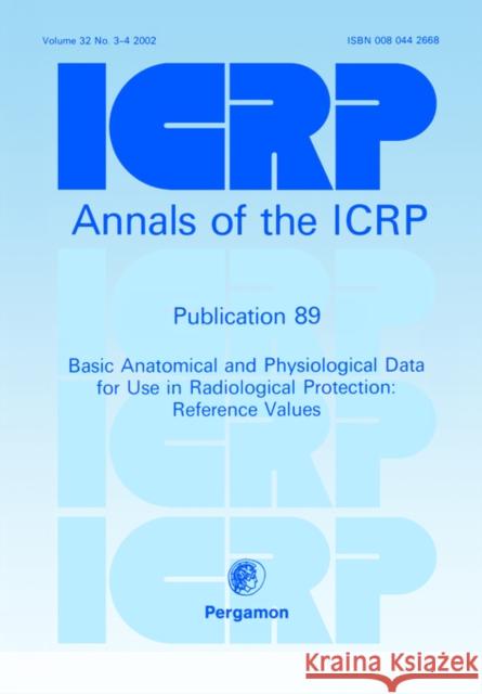 ICRP Publication 89 : Basic Anatomical and Physiological Data for Use in Radiological Protection: Reference Values Valentin                                 Icrp 9780080442662 Elsevier