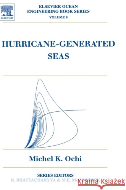 Hurricane Generated Seas Michael K. Ochi Michel K. Ochi 9780080443126 