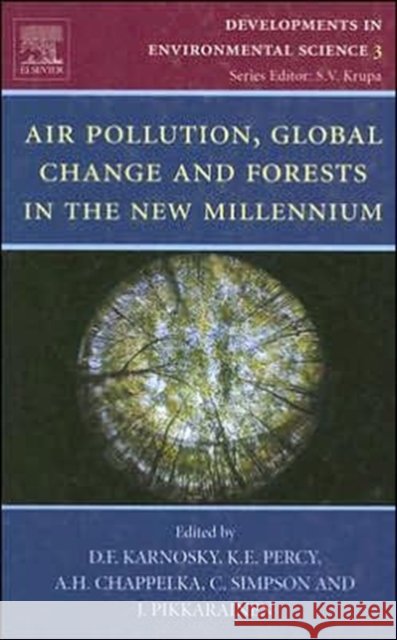 Air Pollution, Global Change and Forests in the New Millennium: Volume 3 Karnosky, D. F. 9780080443171 Elsevier Science & Technology