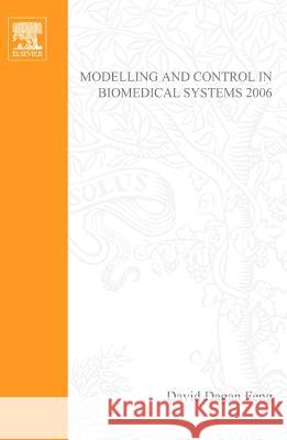 Modelling and Control in Biomedical Systems 2006 Feng, David Dagan, Zaytoon, Janan 9780080445304 Elsevier Science