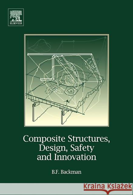 Composite Structures, Design, Safety and Innovation Bjorn Backman Dr Bjorn Backman B. F. Backman 9780080445458 