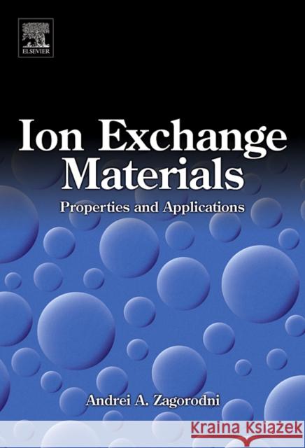 Ion Exchange Materials: Properties and Applications Andrei A. Zagorodni 9780080445526 