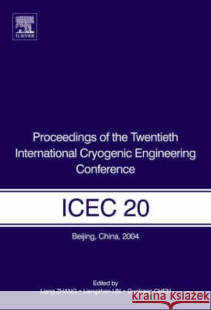 Proceedings of the Twentieth International Cryogenic Engineering Conference (ICEC20): Beijing, China, 11-14 May 2004 Zhang, Liang 9780080445595 Elsevier Science