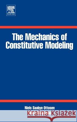 The Mechanics of Constitutive Modeling Niels Saabye Ottosen Matti Ristinmaa 9780080446066 Elsevier Science & Technology