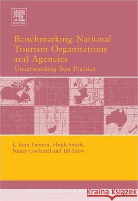 Benchmarking National Tourism Organisations and Agencies John Lennon Nancy Cockerell Jill Trew 9780080446578 Elsevier Science & Technology
