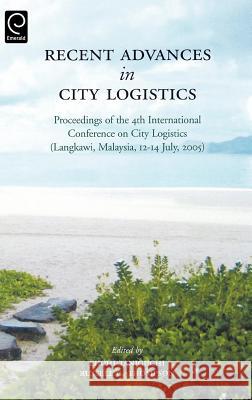 Recent Advances in City Logistics : Proceedings of the 4th International Conference on City Logistics Eiichi Taniguchi Russell G. Thompson 9780080447995 Elsevier Science & Technology