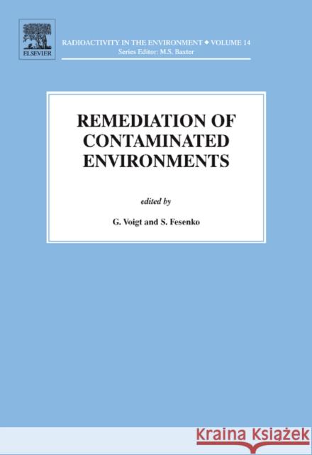 Remediation of Contaminated Environments: Volume 14 Voigt, G. 9780080448626 ELSEVIER SCIENCE & TECHNOLOGY