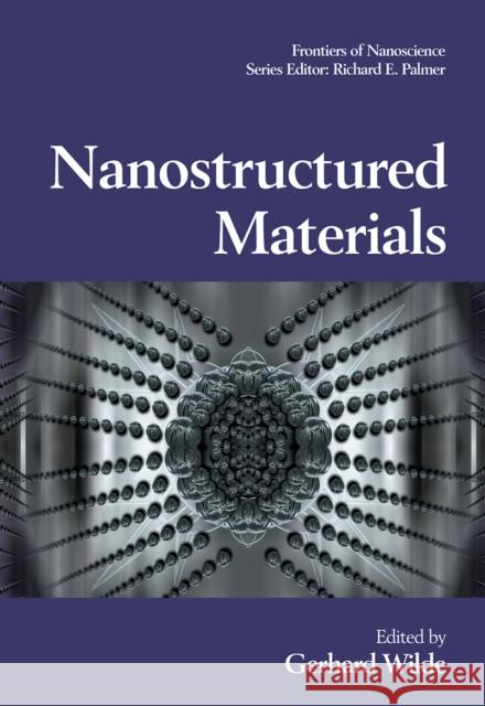 Nanostructured Materials: Volume 1 Wilde, Gerhard 9780080449654 ELSEVIER SCIENCE & TECHNOLOGY