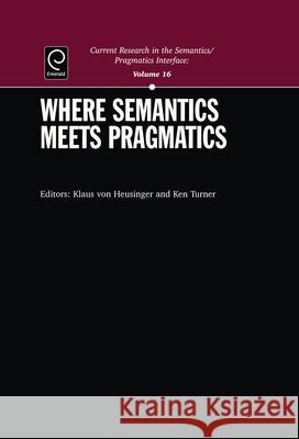 Where Semantics meets Pragmatics Klaus von Heusinger, Ken Turner 9780080449760
