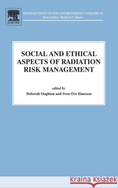 Social and Ethical Aspects of Radiation Risk Management Deborah Oughton 9780080450155