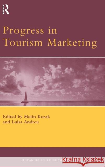 Progress in Tourism Marketing Metin Kozak Luisa Andreu 9780080450407 Elsevier Science & Technology