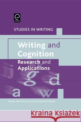 Writing and Cognition: Research and Applications Mark Torrance Luuk Va David W. Galbraith 9780080450940 Elsevier Science