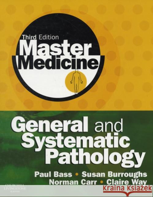 Master Medicine: General and Systematic Pathology Paul Bass 9780080451299 0