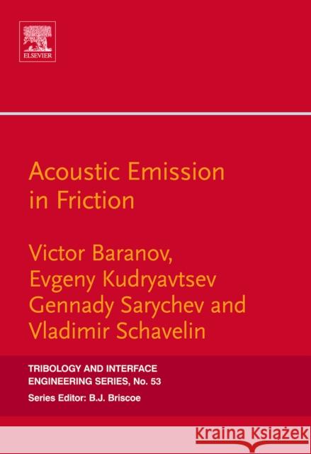 Acoustic Emission in Friction: Volume 53 Baranov, Victor M. 9780080451503 Elsevier Science