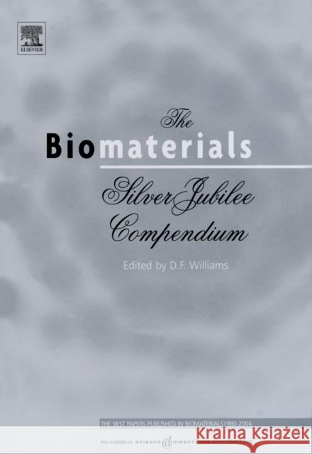 The Biomaterials: Silver Jubilee Compendium David F Williams 9780080451541 0