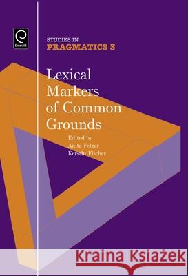 Lexical Markers of Common Grounds Anita Fetzer Kerstin Fischer 9780080453224 Elsevier Science & Technology
