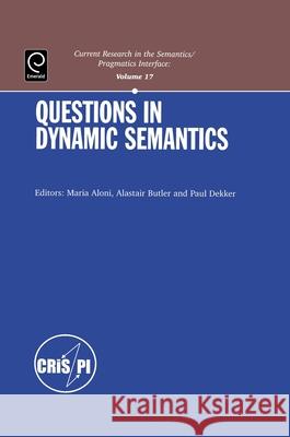 Questions in Dynamic Semantics Paul Dekker Alastair Butler 9780080453477 Elsevier Science