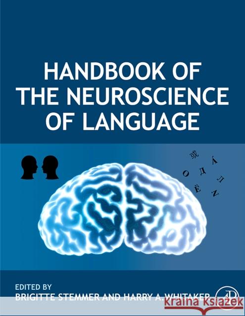 Handbook of the Neuroscience of Language Brigitte Stemmer Harry A. Whitaker 9780080453521 Elsevier Science
