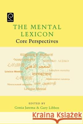 The Mental Lexicon: Core Perspectives Gonia Jarema Gary Libben 9780080453538 Elsevier Science