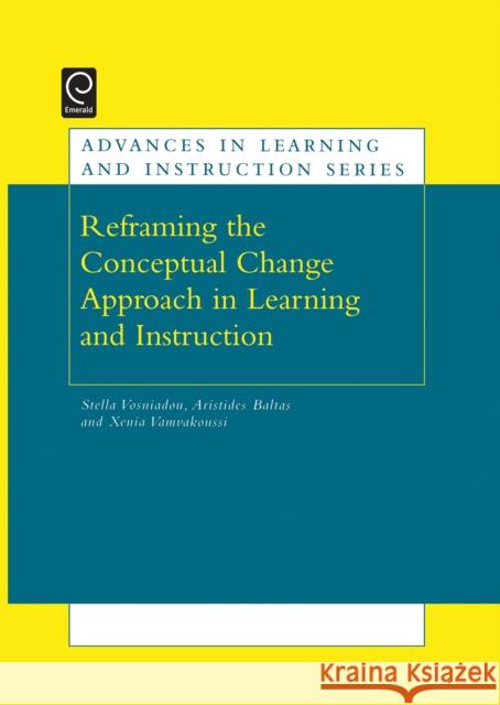 Re-Framing the Conceptual Change Approach in Learning and Instruction Vosniadou, Stella 9780080453552