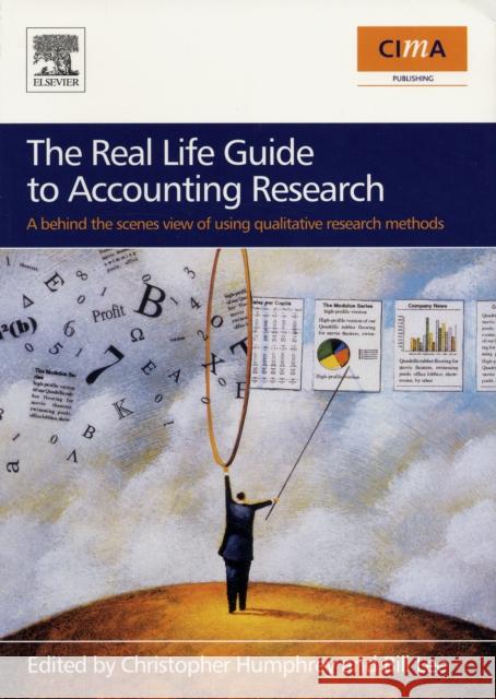 The Real Life Guide to Accounting Research: A Behind the Scenes View of Using Qualitative Research Methods Humphrey, Christopher 9780080489926 0