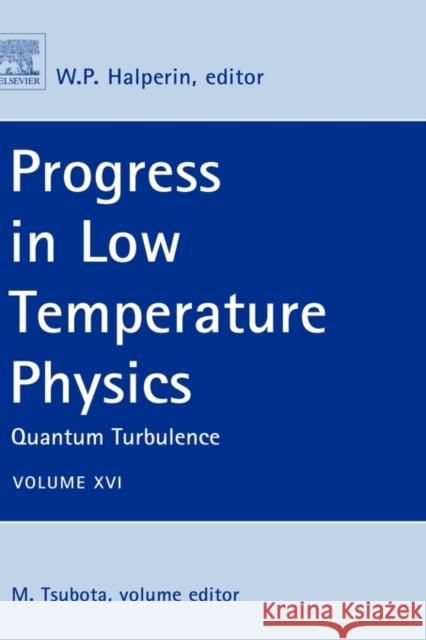 Progress in Low Temperature Physics: Quantum Turbulence Volume 16 Tsubota, Makoto 9780080548104