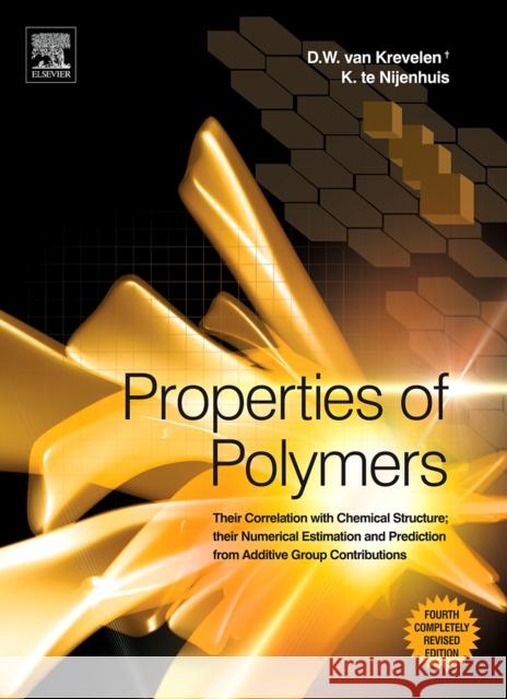 Properties of Polymers: Their Correlation with Chemical Structure; Their Numerical Estimation and Prediction from Additive Group Contributions Van Krevelen+, D. W. 9780080548197 ELSEVIER SCIENCE