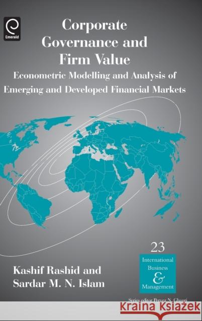 Corporate Governance and Firm Value: Econometric Modellling and Analysis of Emerging and Developed Financial Markets Rashid, Kashif 9780080560342 