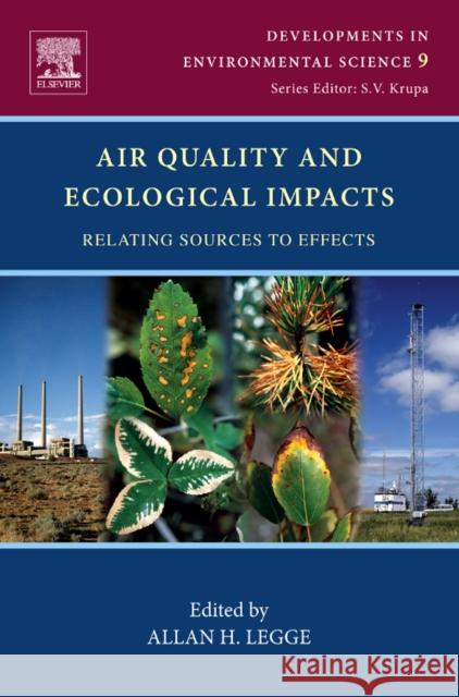 Air Quality and Ecological Impacts: Relating Sources to Effects Volume 9 Legge, Allan H. 9780080952017 ELSEVIER SCIENCE & TECHNOLOGY