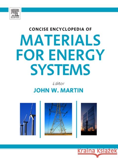Concise Encyclopedia of Materials for Energy Systems John Martin 9780080964966