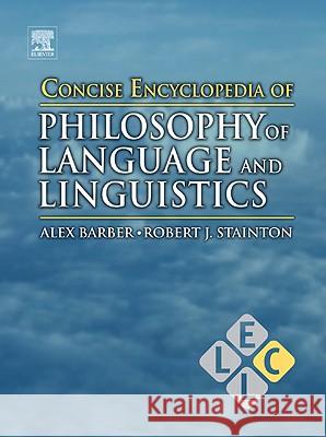 Concise Encyclopedia of Philosophy of Language and Linguisti Alex Barber 9780080965000