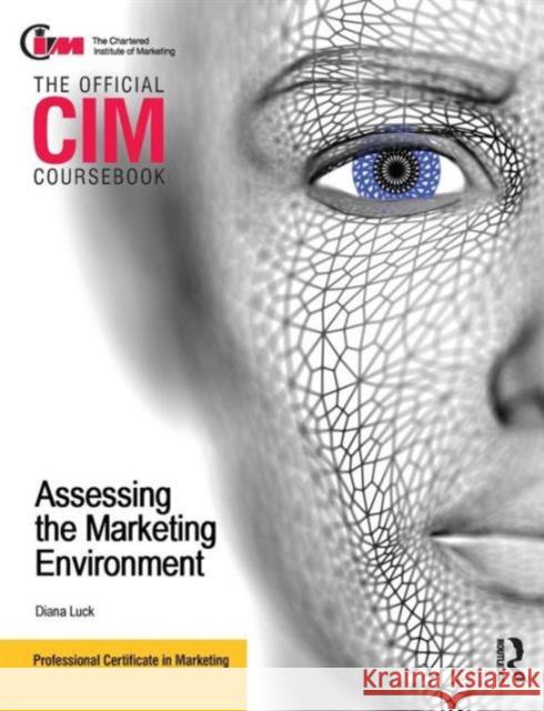 CIM Coursebook Assessing the Marketing Environment Luck, Diana 9780080966229 A Butterworth-Heinemann Title