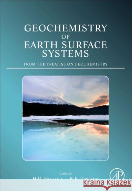 Geochemistry of Earth Surface Systems: From the Treatise on Geochemistry Holland, Heinrich D. 9780080967066 Academic Press