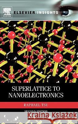 Superlattice to Nanoelectronics Raphael Tsu 9780080968131 0