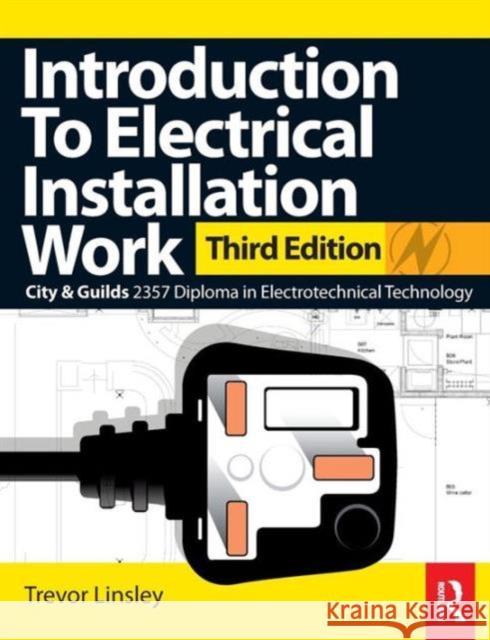 Introduction to Electrical Installation Work Trevor Linsley 9780080969404 Taylor & Francis Ltd