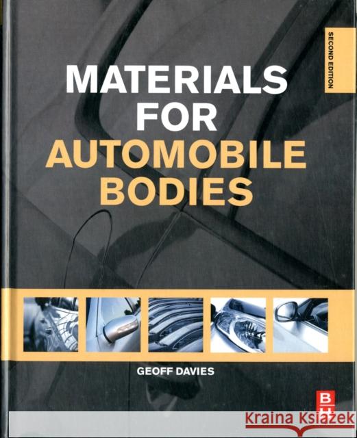 Materials for Automobile Bodies Davies, Geoffrey 9780080969794 A Butterworth-Heinemann Title