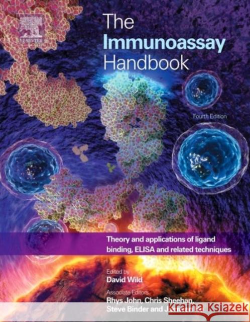 The Immunoassay Handbook: Theory and Applications of Ligand Binding, Elisa and Related Techniques Wild, David 9780080970370