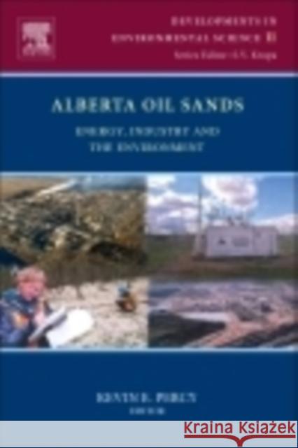 Alberta Oil Sands: Energy, Industry and the Environment Volume 11 Percy, K. E. 9780080977607 Elsevier