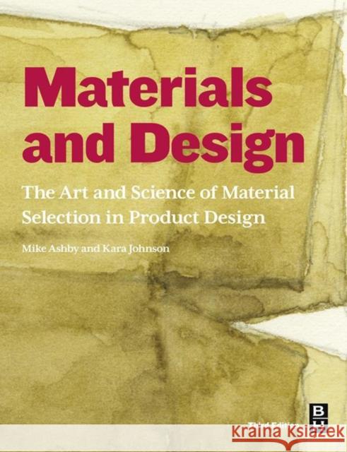 Materials and Design: The Art and Science of Material Selection in Product Design Ashby, Michael F. 9780080982052 0