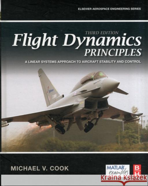 Flight Dynamics Principles : A Linear Systems Approach to Aircraft Stability and Control Michael Cook 9780080982427 BUTTERWORTH HEINEMANN