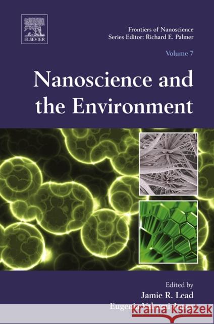 Nanoscience and the Environment: Volume 7 Lead, Jamie R. 9780080994086 Elsevier Science & Technology