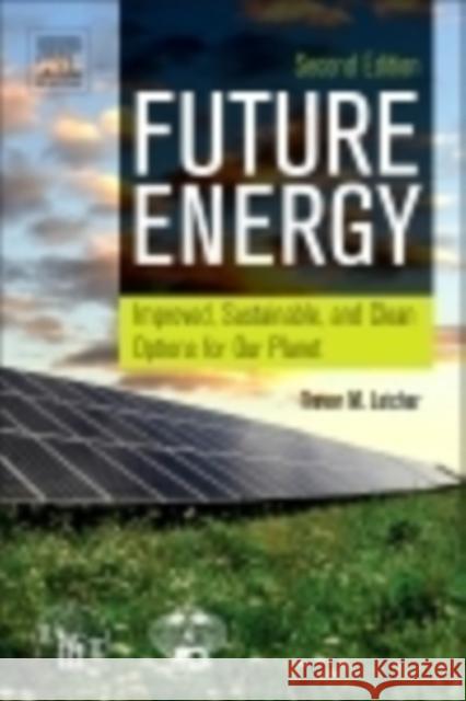 Future Energy: Improved, Sustainable and Clean Options for Our Planet Letcher, Trevor M. 9780080994246
