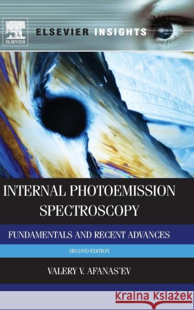 Internal Photoemission Spectroscopy: Fundamentals and Recent Advances Valeri Afanas'ev 9780080999296 Elsevier Science & Technology