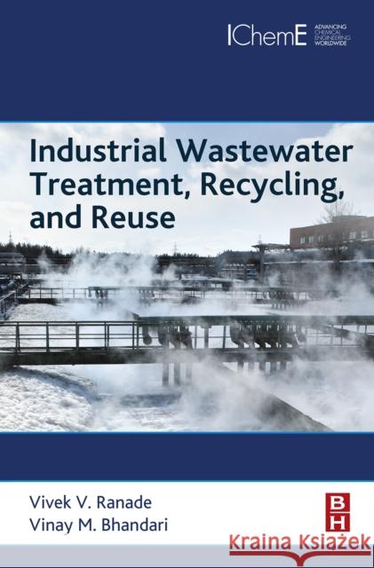 Industrial Wastewater Treatment, Recycling, and Reuse Vivek V. Ranade Vinay M. Bhandari 9780080999685 Butterworth-Heinemann