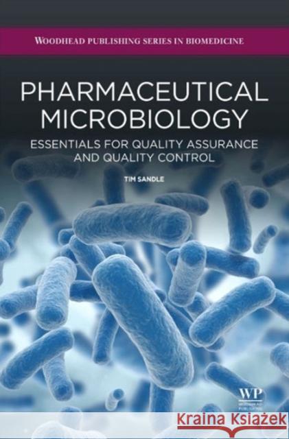 Pharmaceutical Microbiology: Essentials for Quality Assurance and Quality Control Sandle, Tim 9780081000229