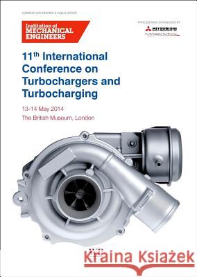 11th International Conference on Turbochargers and Turbocharging: 13-14 May 2014 Combustion Imeche Institution of Mechanical Engineers (Ime Institution of Mechanical Engineers (IME 9780081000335 Woodhead Publishing