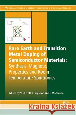 Rare Earth and Transition Metal Doping of Semiconductor Materials: Synthesis, Magnetic Properties and Room Temperature Spintronics Zavada, John M Ferguson, Ian Dierolf, Volkmar 9780081000410 Elsevier Science
