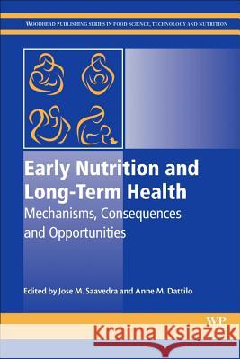 Early Nutrition and Long-Term Health: Mechanisms, Consequences, and Opportunities Saavedra, Jose M. 9780081001684 Woodhead Publishing