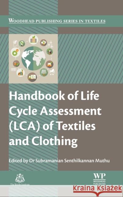 Handbook of Life Cycle Assessment (Lca) of Textiles and Clothing Muthu, Subramanian Senthilkannan 9780081001691